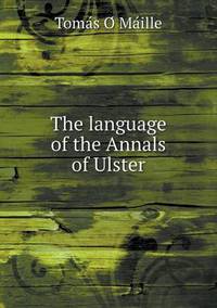 Book Cover for The Language of the Annals of Ulster by Toma769s O769 Ma769ille