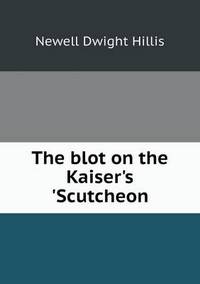 Book Cover for The Blot on the Kaiser's 'Scutcheon by Richard Bird, Stephen Robson