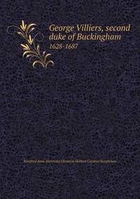 Book Cover for George Villiers, Second Duke of Buckingham 1628-1687 by Jesse Russell, Ronald Cohn