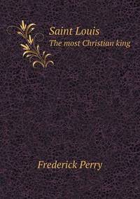 Book Cover for Saint Louis The Most Christian King by Richard Bird, Stephen Robson