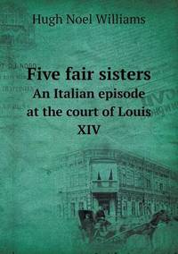 Book Cover for Five Fair Sisters An Italian Episode at the Court of Louis XIV by Jesse Russell, Ronald Cohn
