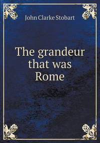 Book Cover for The Grandeur That Was Rome by Anna Quindlen