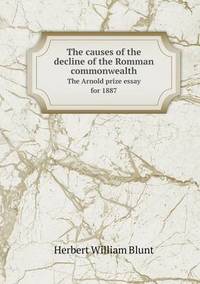Book Cover for The Causes of the Decline of the Romman Commonwealth The Arnold Prize Essay for 1887 by Anna Quindlen