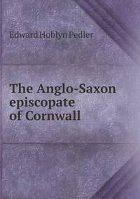 Book Cover for The Anglo-Saxon Episcopate of Cornwall by Jesse Russell, Ronald Cohn