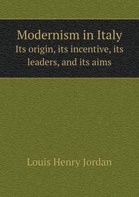 Book Cover for Modernism in Italy Its Origin, Its Incentive, Its Leaders, and Its Aims by Jesse Russell, Ronald Cohn
