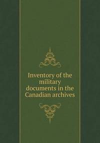 Book Cover for Inventory of the Military Documents in the Canadian Archives by Richard Bird, Stephen Robson