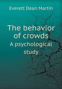 Book Cover for The Behavior of Crowds A Psychological Study by Richard Bird, Stephen Robson