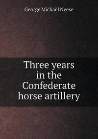 Book Cover for Three Years in the Confederate Horse Artillery by Jesse Russell, Ronald Cohn