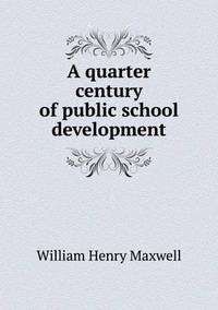 Book Cover for A Quarter Century of Public School Development by Richard Bird, Stephen Robson