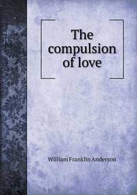 Book Cover for The Compulsion of Love by Jesse Russell, Ronald Cohn