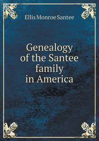 Book Cover for Genealogy of the Santee Family in America by Anna Quindlen