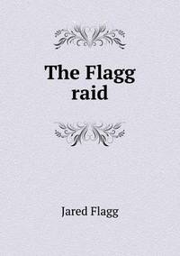 Book Cover for The Flagg Raid by Jesse Russell, Ronald Cohn