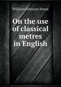 Book Cover for On the Use of Classical Metres in English by Jesse Russell, Ronald Cohn