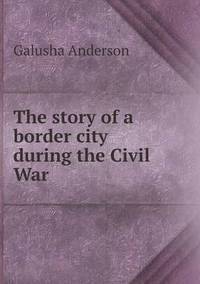 Book Cover for The Story of a Border City During the Civil War by Richard Bird, Stephen Robson