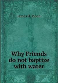 Book Cover for Why Friends Do Not Baptize With Water by Anna Quindlen