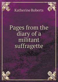 Book Cover for Pages from the Diary of a Militant Suffragette by Anna Quindlen