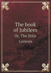 Book Cover for The Book of Jubilees Or, the Little Genesis by Jesse Russell, Ronald Cohn