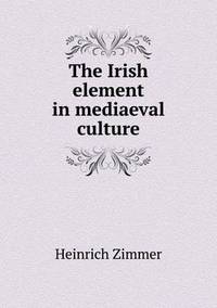 Book Cover for The Irish Element in Mediaeval Culture by Richard Carl Brown, Bob Watson