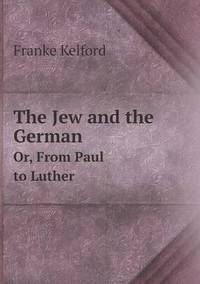 Book Cover for The Jew and the German Or, from Paul to Luther by Jesse Russell, Ronald Cohn
