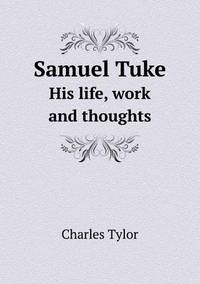 Book Cover for Samuel Tuke His Life, Work and Thoughts by Anna Quindlen
