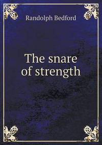 Book Cover for The Snare of Strength by Richard Bird, Stephen Robson