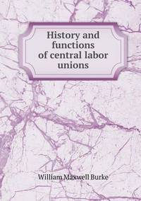 Book Cover for History and Functions of Central Labor Unions by Jesse Russell, Ronald Cohn