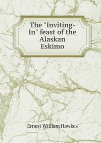 Book Cover for The Inviting-In Feast of the Alaskan Eskimo by Richard Bird, Stephen Robson