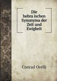 Book Cover for Die Hebra?ischen Synonyma Der Zeit Und Ewigkeit by Jesse Russell, Ronald Cohn