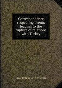 Book Cover for Correspondence Respecting Events Leading to the Rupture of Relations With Turkey by Anna Quindlen