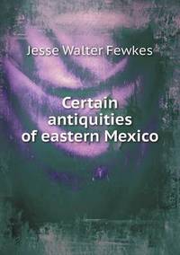 Book Cover for Certain Antiquities of Eastern Mexico by Anna Quindlen