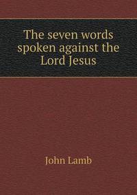 Book Cover for The Seven Words Spoken Against the Lord Jesus by Alison Salvesen, Alison Salvesen