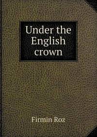 Book Cover for Under the English Crown by Alison Salvesen, Alison Salvesen