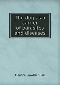 Book Cover for The Dog as a Carrier of Parasites and Diseases by Jesse Russell, Ronald Cohn