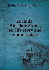 Book Cover for Lucinda Hinsdale Stone Her Life Story and Reminiscence by Anna Quindlen