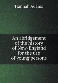 Book Cover for An Abridgement of the History of New-England for the Use of Young Persons by Richard Bird, Stephen Robson