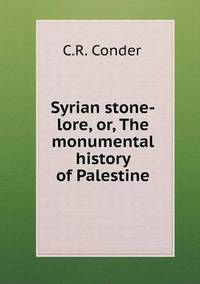 Book Cover for Syrian Stone-Lore, or, The Monumental History of Palestine by Jesse Russell, Ronald Cohn