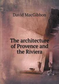 Book Cover for The Architecture of Provence and the Riviera by Jesse Russell, Ronald Cohn