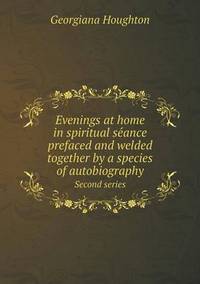 Book Cover for Evenings at Home in Spiritual Se?ance Prefaced and Welded Together by a Species of Autobiography Second Series by Richard Bird, Stephen Robson