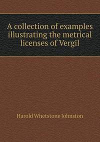 Book Cover for A Collection of Examples Illustrating the Metrical Licenses of Vergil by Jesse Russell, Ronald Cohn