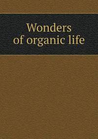 Book Cover for Wonders of Organic Life by Anna Quindlen