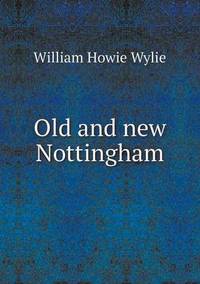 Book Cover for Old and New Nottingham by Jesse Russell, Ronald Cohn