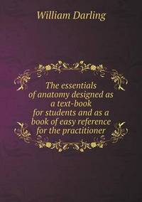 Book Cover for The Essentials of Anatomy Designed as a Text-Book for Students and as a Book of Easy Reference for the Practitioner by Jesse Russell, Ronald Cohn