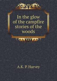 Book Cover for In the Glow of the Campfire Stories of the Woods by Alison Salvesen, Alison Salvesen