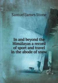 Book Cover for In and Beyond the Hima?layas a Record of Sport and Travel in the Abode of Snow by Jesse Russell, Ronald Cohn