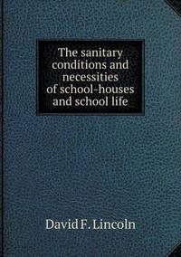 Book Cover for The Sanitary Conditions and Necessities of School-Houses and School Life by Alison Salvesen, Alison Salvesen