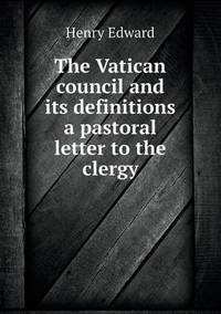 Book Cover for The Vatican Council and Its Definitions a Pastoral Letter to the Clergy by Jesse Russell, Ronald Cohn