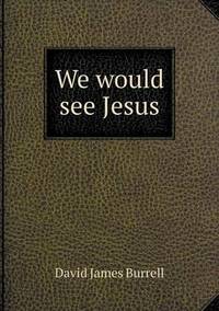Book Cover for We Would See Jesus by Jesse Russell, Ronald Cohn