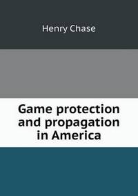 Book Cover for Game Protection and Propagation in America by Anna Quindlen