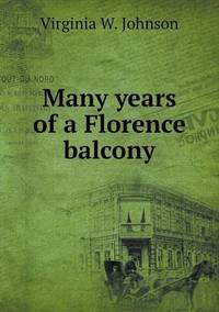 Book Cover for Many Years of a Florence Balcony by Jesse Russell, Ronald Cohn