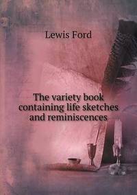 Book Cover for The Variety Book Containing Life Sketches and Reminiscences by Ewa LajerBurcharth, Städelschule Frankfurt am Main